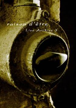 Raison D'Être : Live Archive 3